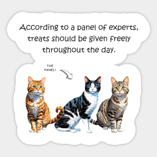 According to a panel of experts, treats should be given freely throughout the day - funny watercolour cat design Sticker